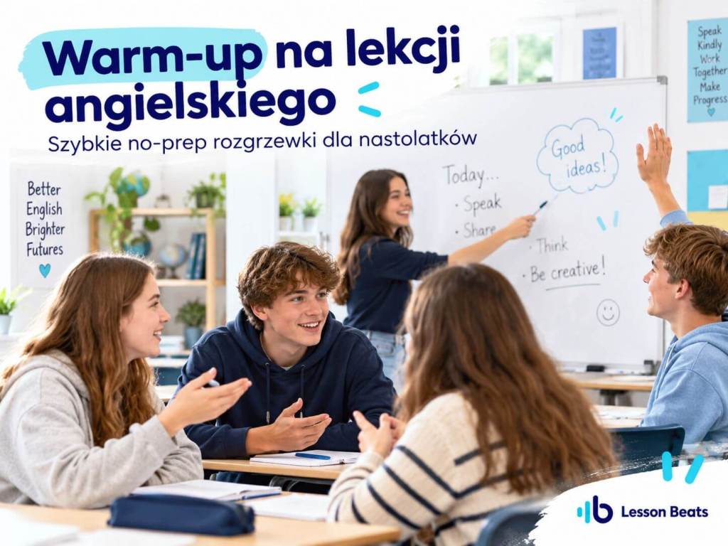 Warm-up na lekcji angielskiego – 7 szybkich rozgrzewek dla&nbsp;nastolatków